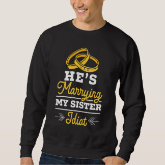 Mens He's Marrying My Sister Stag Night Bachelor P Sweatshirt