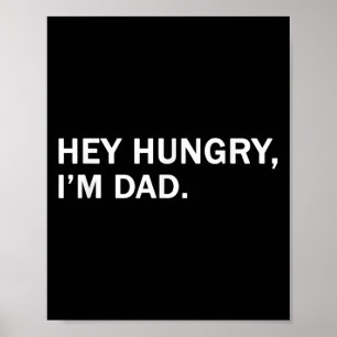 Mens Hey Hungry,im Dad Tee Fathers Dad Grandfather Poster