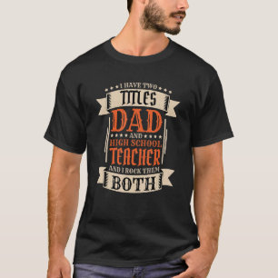 Mens High School Teacher Dad and Job High School T T-Shirt
