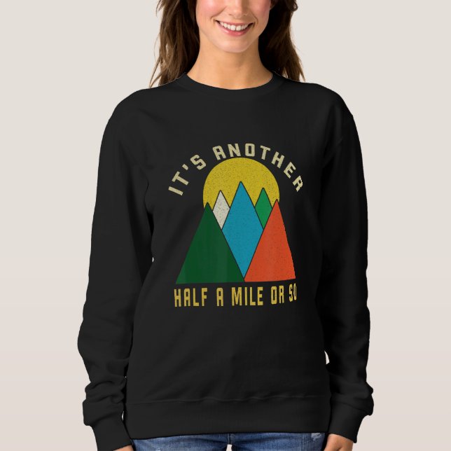 Mens Hiking Design Its Another Half Mile Or So Vin Sweatshirt (Front)