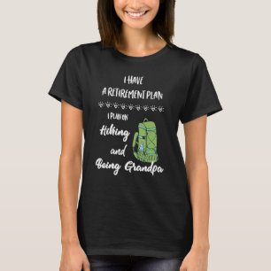 Mens Hiking Retirement Plan, Retire and Hike for t T-Shirt