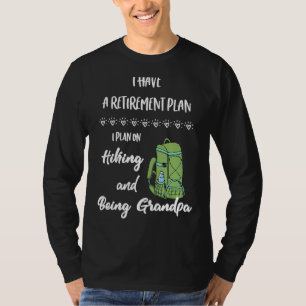 Mens Hiking Retirement Plan, Retire and Hike for t T-Shirt