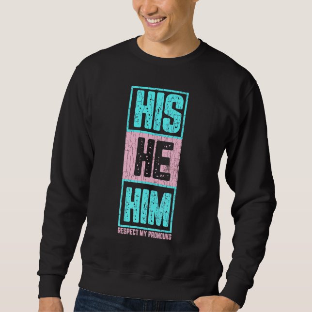 Mens His He Him Respect My Pronouns Fun Lgbtq Tran Sweatshirt (Front)