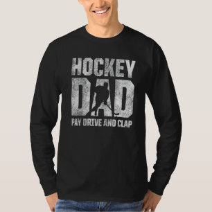 Mens Hockey Dad Pay Drive And Clap Ice Hockey Play T-Shirt