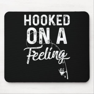 Mens Hooked On A Feeling Rod And Reel Fishing Mouse Pad