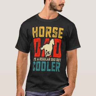 Mens Horse Dad Like a Regular Dad But Cooler Fath T-Shirt