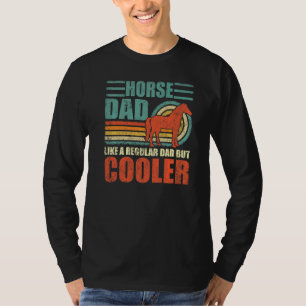 Mens Horse Dad Like A Regular Dad But Cooler Fath T-Shirt