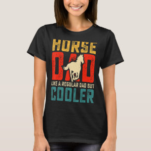 Mens Horse Dad Like a Regular Dad But Cooler Fath T-Shirt
