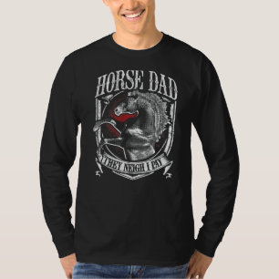 Mens Horse Dad They Neigh I Pay Equestrian Horse T-Shirt
