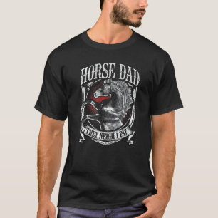 Mens Horse Dad They Neigh I Pay Equestrian Horse T-Shirt