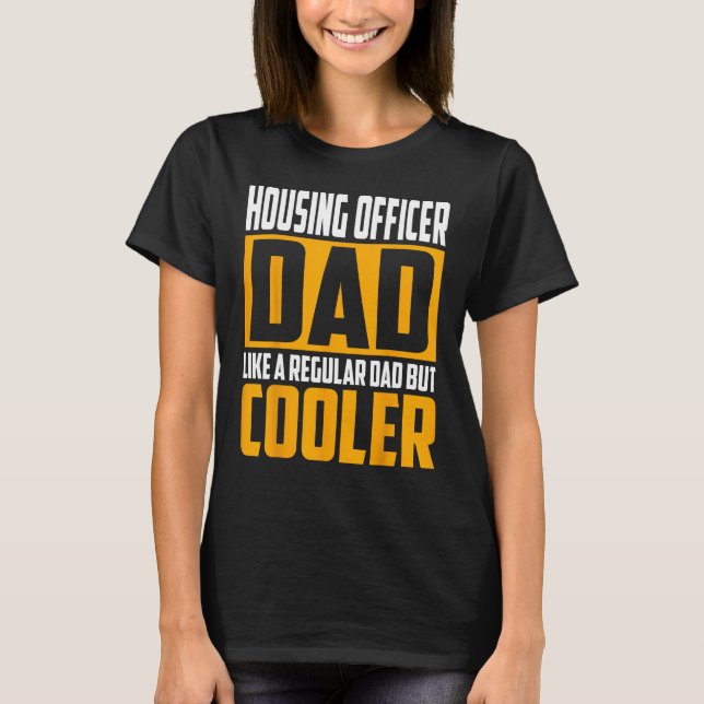 Mens Housing Officer Dad   Like a Regular Dad but  T-Shirt (Front)