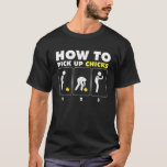 Mens How To Pick Up Chicks Funny Chicken Farmer T-Shirt<br><div class="desc">Funny design for a chicken farmer or anyone else who likes funny sayings and irony. This play on words will make everyone laugh Unique gift idea for chicken farmers with a sense of humour. Every chicken farmer will love this gift</div>