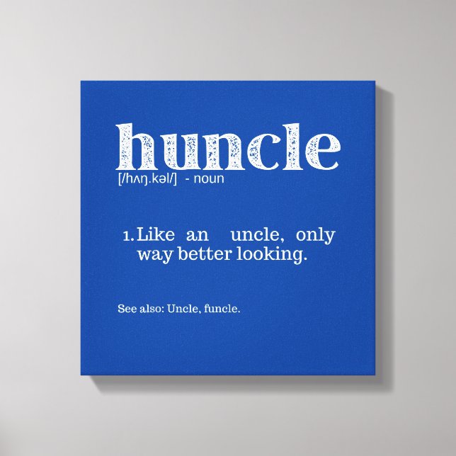 Mens Huncle Definition, Like An Uncle Only Way Canvas Print (Front)