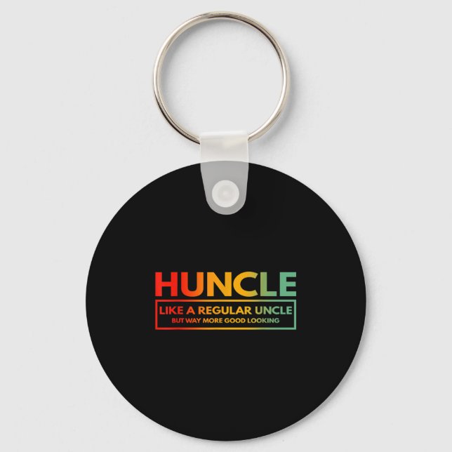 Mens Huncle Like A Regular Uncle But Way More Good Key Ring (Front)