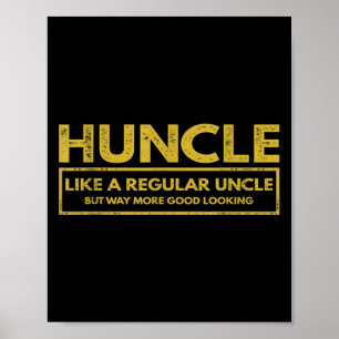 Mens Huncle Like A Regular Uncle But Way More Good Poster