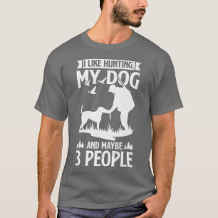 Mens Hunter I Like Hunting My Dog And Maybe 3 Peop T-Shirt