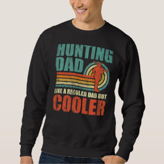 Mens  Hunting Dad Like A Regular Dad But Cooler Fa Sweatshirt