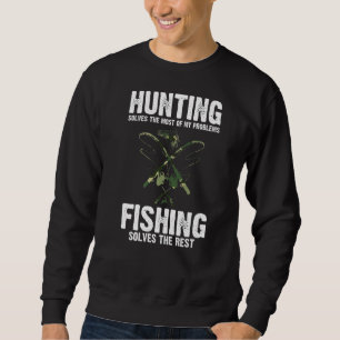 Mens Hunting Solves The Problems Fishing Forest Sweatshirt
