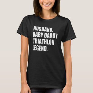 Mens Husband Baby Daddy Triathlon Legend Cycling R T-Shirt