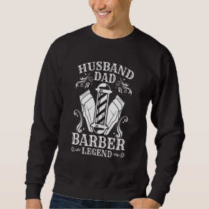 Mens  Husband Dad Barber Legend Barber Barbershop Sweatshirt