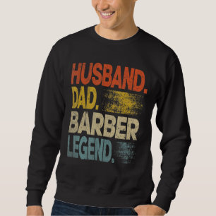 Mens  Husband Dad Barber Legend Vintage Father's D Sweatshirt