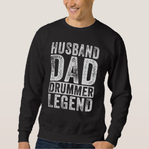 Mens Husband Dad Drummer Legend Drum Father's Day Sweatshirt