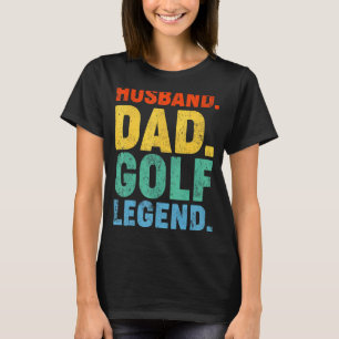 Mens Husband Dad Golf Legend Golfing Father's Day T-Shirt