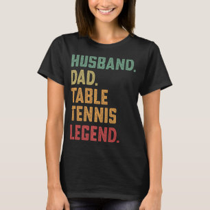 Mens Husband Dad Table Tennis Legend T-Shirt