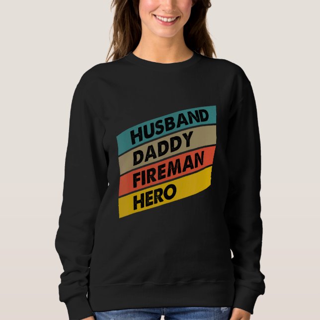 Mens Husband Daddy Fireman Hero Firefighter Father Sweatshirt (Front)