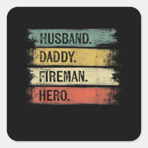Mens Husband Daddy Fireman Hero Firefighter Square Sticker