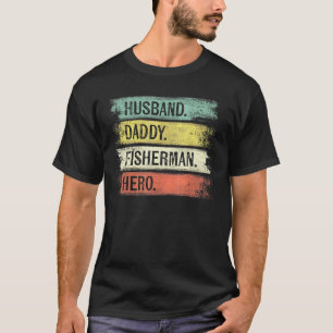Mens Husband Daddy Fisherman Hero Fishing Fathers T-Shirt
