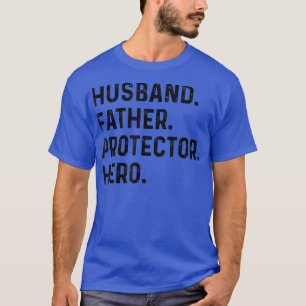 Mens Husband Father Protector Hero Proud Dad Daddy T-Shirt