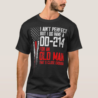 Mens I Aint Perfect But I Do Have A For An Old Man T-Shirt