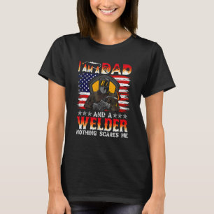 Mens I Am A Dad And A Welder Nothing Scares Me T-Shirt