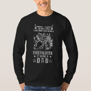 Mens I Am A Firefighter Dad Like A Normal Dad But T-Shirt