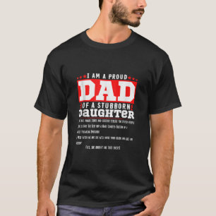 Mens I am a proud dad of a stubborn daughter Funny T-Shirt