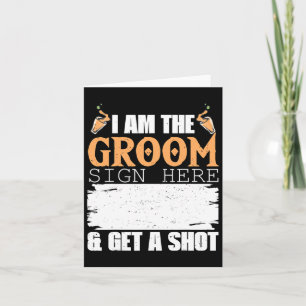 Mens I Am The Groom Sign Get A Shot Funny Wedding  Card
