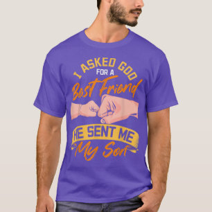 Mens I Asked God for a Best Friend He Sent Me My S T-Shirt