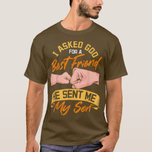 Mens I Asked God for a Best Friend He Sent Me My S T-Shirt