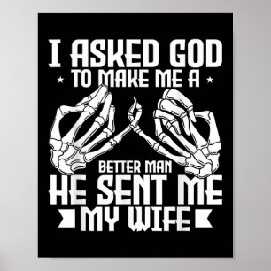Mens I Asked God To Make Me A Better Man He Sent M Poster