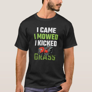 Mens I Came I Mowed I Kicked Grass Lawn Mowing Ga T-Shirt