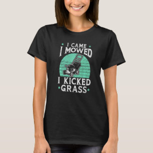 Mens I Came I Mowed I Kicked Grass Mower Gardener T-Shirt