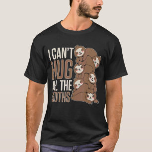 Mens I Cant Hug All The Sloths Love Sloths Cute S T-Shirt