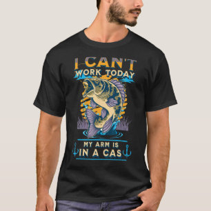 Mens I Can't Work Today My Arm In A Cast Fishing T-Shirt