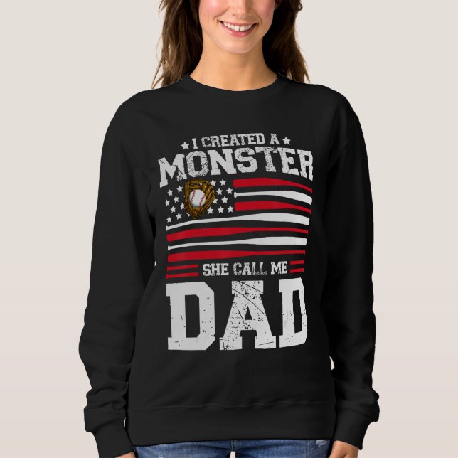 Mens I Created A Monster She Calls Me Dad Softball Sweatshirt (Front)
