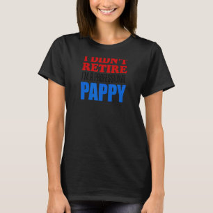 Mens I Didn't Retire I'm A Professional Pappy Gran T-Shirt