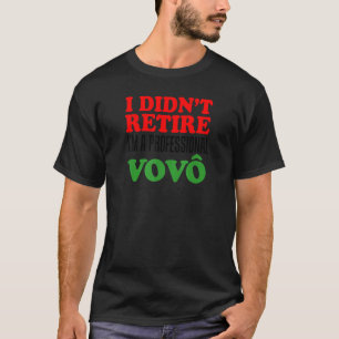 Mens I Didn't Retire I'm A Professional Vovo Grand T-Shirt