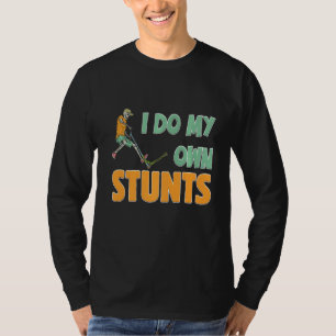 Mens I Do My Own Stunts Scooter Tricks Skater Ride T-Shirt