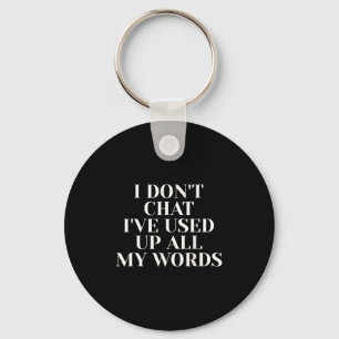 Mens I Dont Chat Ive Used Up All My Words Funny Sa Key Ring