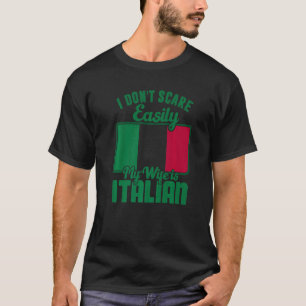 Mens I Dont Scare Easily My Wife Is Italian Me Pro T-Shirt